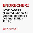 【先着特典】LOVE FADERS (Limited Edition A＋Limited Edition B＋Original Editionセット) (A4クリアファイル ち＋きゅ＋う) [ ENDRECHERI ]