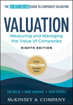 Valuation: Measuring and Managing the Value of Companies VALUATION 8/E （Wiley Finance） [ Tim Koller ]