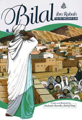 Bilal Ibn Rabah: The First Muezzin of Islam BILAL IBN RABAH [ Shahada Sharelle Haqq ]
