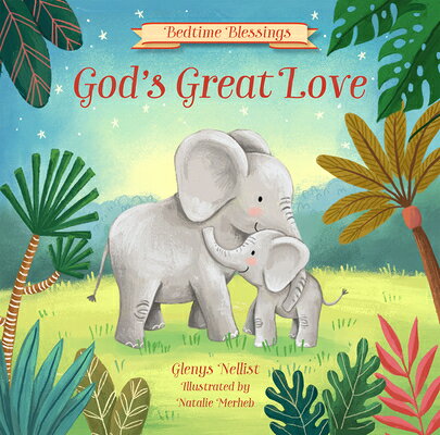 God's Great Love: (Part of the Bedtime Blessings Series) -- Adorable Jungle Animals and Rhyming Vers GODS GRT LOVE （Bedtime Blessings） 
