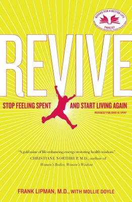 Revive: Stop Feeling Spent and Start Living Again REVIVE [ Frank Lipman ]