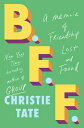 Bff: A Memoir of Friendship Lost and Found BFF Christie Tate