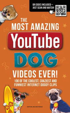 The Most Amazing Youtube Dog Videos Ever!: 120 of the Coolest, Craziest and Funniest Internet Doggy MOST AMAZING YOUTUBE DOG VIDEO [ Adrian Besley ]