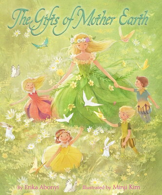 The Gifts of Mother Earth GIFTS OF MOTHER EARTH [ Erika Abonyi ]