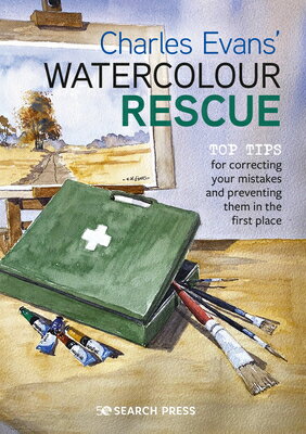 Charles Evans' Watercolour Rescue: Top Tips for Correcting Your Mistakes and Preventing Them in the CHARLES EVANS WATERCOLOUR RESC 