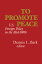 To Promote Peace: U.S. Foreign Policy in the Mid-1980s TO PROMOTE PEACE [ Dennis L. Bark ]