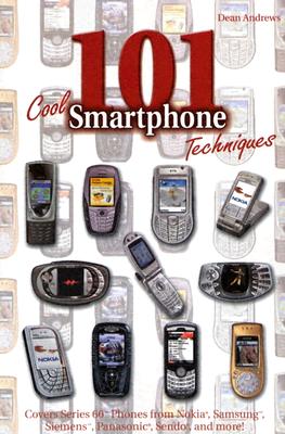 楽天楽天ブックス101 Cool Smartphone Techniques: Covers Series 60 Phones from Nokia, Samsung, Siemens, Panasonic, Sen 101 COOL SMARTPHONE TECHNIQUES [ Dean Andrews ]