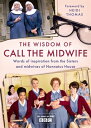 ŷ֥å㤨The Wisdom of Call the Midwife: Words of Inspiration from the Sisters and Midwives of Nonnatus House WISDOM OF CALL THE MIDWIFE [ Heidi Thomas ]פβǤʤ3,168ߤˤʤޤ