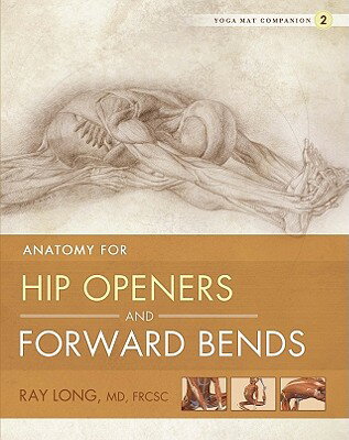 Anatomy for Hip Openers and Forward Bends ANATOMY FOR HIP OPENERS & FORW iYoga Mat Companionj [ Ray Long ]