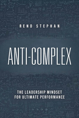 ANTIーCOMPLEX THE LEADERSHIP MI Rend Stephan AMPLIFY PUB GROUP2022 Hardcover English ISBN：9781645439424 洋書 Business & SelfーCulture（ビジネス） Business & Economics