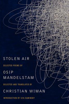 Stolen Air: Selected Poems of Osip Mandelstam STOLEN AIR [ Christian Wiman ]