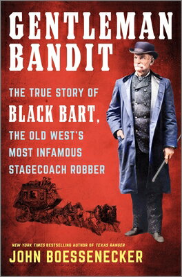 Gentleman Bandit: The True Story of Black Bart, the Old West's Most Infamous Stagecoach Robber GENTLEMAN BANDIT ORIGINAL/E [ John Boessenecker ]