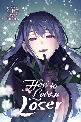 How to Love a Loser, Vol. 1: Volume 1 HT LOVE A LOSER VOL 1 （How to Love a Loser） [ Iwaba ]