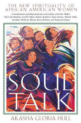 Soul Talk: The New Spirituality of African American Women SOUL TALK ORIGINAL/E [ Akasha Gloria Hull ]