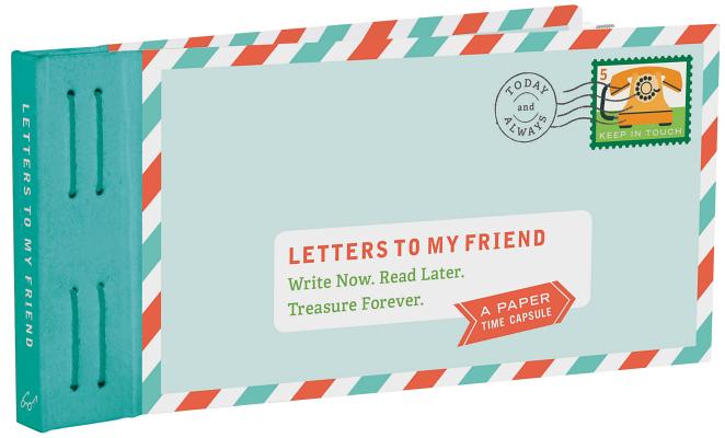 Letters to My Friend: Write Now. Read Later. Treasure Forever. LETTERS TO MY FRIEND （Letters to） [ Lea Redmond ]