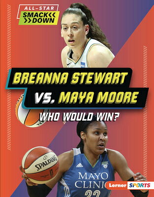Breanna Stewart vs. Maya Moore: Who Would Win? BREANNA STEWART VS MAYA MOORE （All-Star Smackdown (Lerner (Tm) Sports)） 