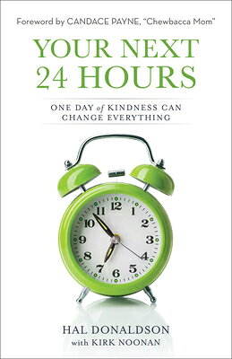 Your Next 24 Hours: One Day of Kindness Can Change Everything YOUR NEXT 24 HOURS [ Hal Donaldson ]