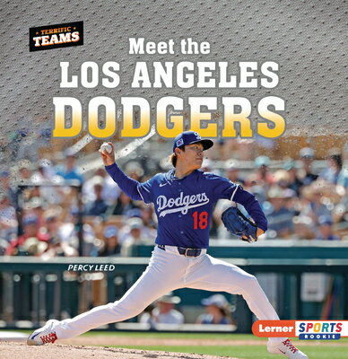 Meet the Los Angeles Dodgers MEET THE LOS ANGELES DODGERS （Terrific Teams (Lerner Sports Rookie)） [ Percy Leed ]