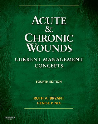 Acute & Chronic Wounds: Current Management Concepts ACUTE & CHRONIC WOUNDS 4/E [ Ruth A. Bryant ]