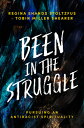 Been in the Struggle: Pursuing an Antiracist Spirituality BEEN IN THE STRUGGLE 