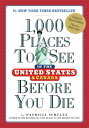 1,000 Places to See in the United States and Canada Before You Die 1000 PLACES T...