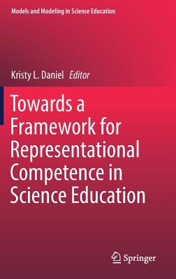 Towards a Framework for Representational Competence in Science Education TOWARDS A FRAMEWORK FOR REPRES （Models and Modeling in Science Education） 