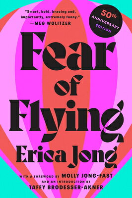Fear of Flying: 50th Anniversary Edition FEAR OF FLYING [ Erica Jong ]