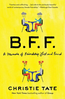 Bff: A Memoir of Friendship Lost and Found BFF Christie Tate