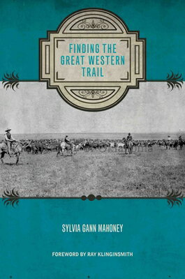 Finding the Great Western Trail FINDING THE GRT WESTERN TRAIL （Grover E. Murray Studies in the American Southwest） [ Sylvia Gann Mahoney ]
