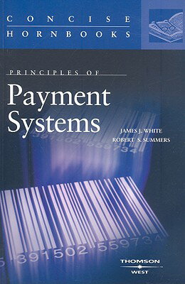 Principles of Payment Systems PRINCIPLES OF PAYMENT SYSTEMS （Concise Hornbooks） [ Robert S. Summers ]