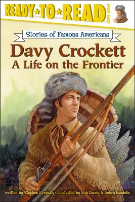 Davy Crockett: A Life on the Frontier (Ready-To-Read Level 3) DAVY CROCKETT （Ready-To-Read Stories of Famous Americans） [ Stephen Krensky ]
