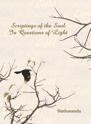Scriptings of the Soul in Questions of Light: Simhananda's Little Book of Self-Inquiry in 308 Contem SCRIPTINGS OF THE SOUL IN QUES [ B. Simhananda ]