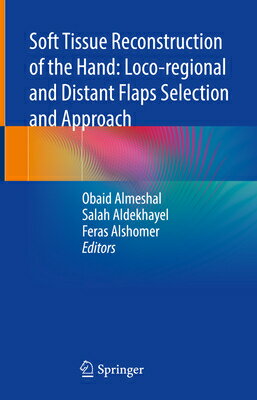 Soft Tissue Reconstruction of the Hand: Loco-Regional and Distant Flaps Selection and Approach