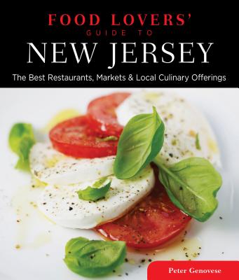 Food Lovers' Guide to(R) New Jersey: The Best Restaurants, Markets & Local Culinary Offerings FOOD LOVERS GD TO(R) NEW JERSE （Food Lovers'） [ Peter Genovese ]