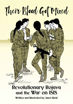 Their Blood Got Mixed: Revolutionary Rojava and the War on Isis THEIR BLOOD GOT MIXED （Kairos） 
