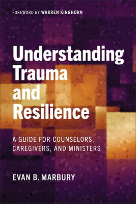 Understanding Trauma and Resilience: A Guide for Counselors, Caregivers, and Ministers UNDRSTDG TRAUMA & RESILIENCE 