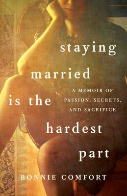 Staying Married Is the Hardest Part STAYING MARRIED IS THE HARDEST [ Bonnie Comfort ]