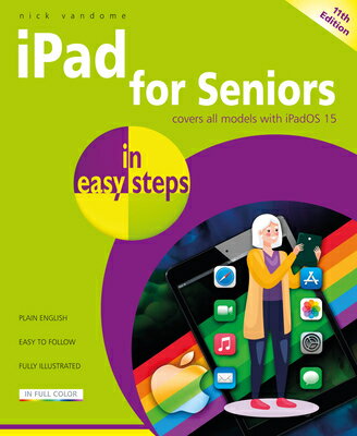 iPad for Seniors in Easy Steps: Covers All Models with Ipados 15 IPAD FOR SENIORS IN EASY STEPS （In Easy Steps） [ Nick Vandome ]