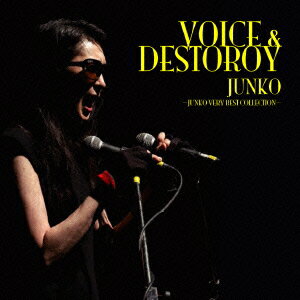 VOICE&DESTROY 〜JUNKO VERY BEST COLLECTION〜