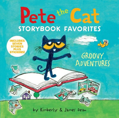 Pete the Cat Storybook Favorites: Groovy Adventures: 7 Stories in 1 Book Plus Stickers PETE THE CAT STORYBK FAVORITES （Pete the Cat） [ James Dean ]
