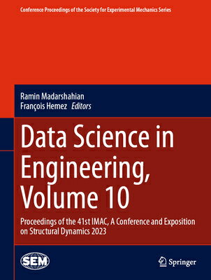 Data Science in Engineering, Volume 10: Proceedings of the 41st Imac, a Conference and Exposition on DATA SCIENCE IN ENGINEERING V1 Conference Proceedings of the Society for Experimental Mecha [ Ramin Madarshahian ]