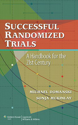 Successful Randomized Trials: A Handbook for the 21st Century SUCCESSFUL RANDOMIZED TRIALS [ Michael J. Domanski ]