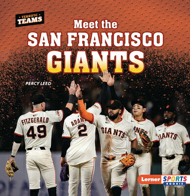 Meet the San Francisco Giants MEET THE SAN FRANCISCO GIANTS （Terrific Teams (Lerner Sports Rookie)） [ Percy Leed ]