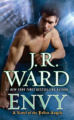Envy: A Novel of the Fallen Angels ENVY （Fallen Angels） [ J. R. Ward ]