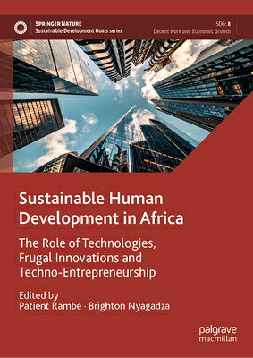 Sustainable Human Development in Africa: The Role of Technologies, Frugal Innovations and Techno-Ent SUSTAINABLE HUMAN DEVELOPMENT （Sustainable Development Goals） 