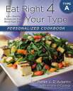 Eat Right 4 Your Type Personalized Cookbook Type a: 150+ Healthy Recipes for Your Blood Type Diet EAT RIGHT 4 YOUR TYPE PERSONAL （Eat Right 4 Your Type） [ Peter J. D'Adamo ]