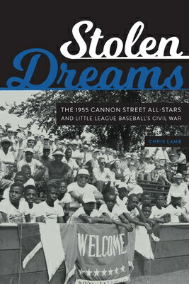 Stolen Dreams: The 1955 Cannon Street All-Stars and Little League Baseball's Civil War STOLEN DREAMS [ Chris Lamb ]