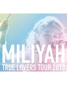 TRUE LOVERS TOUR 2013 [ ƣߥ ]