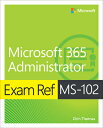 Exam Ref Ms-102 Microsoft 365 Administrator MS ADMINIS （Exam Ref） [ Orin Thomas ]