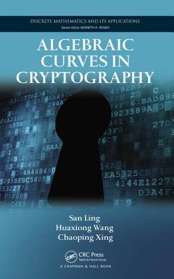 Algebraic Curves in Cryptography ALGEBRAIC CURVES IN CRYPTOGRAP （Discrete Mathematics and Its Applications） [ San Ling ]